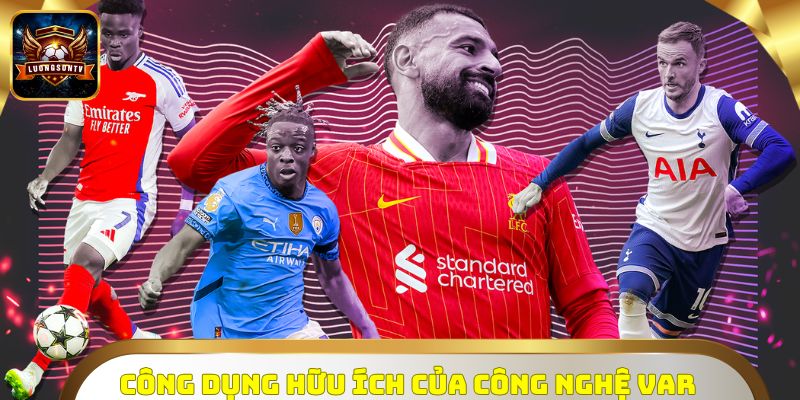 Công dụng hữu ích của công nghệ VAR