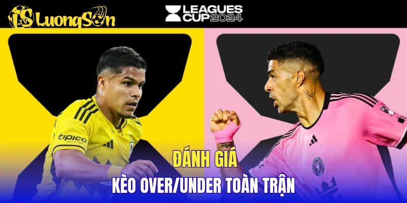 Đánh giá kèo over/under toàn trận 