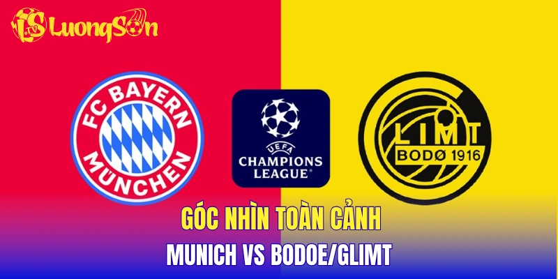Góc nhìn toàn cảnh Munich vs Bodoe/Glimt