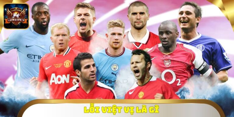 Lỗi Việt Vị Là Gì? Phân Tích Cách Bẫy Việt Vị & Những Sai Lầm