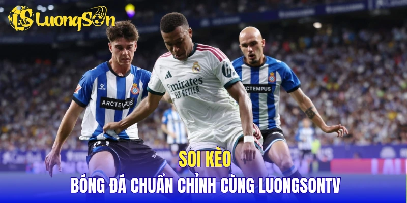 Soi kèo bóng đá chuẩn chỉnh cùng LuongSonTV