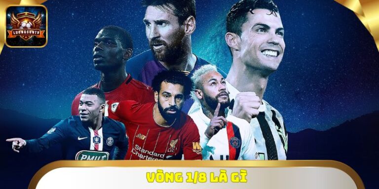 Vòng 1/8 Là Gì? Khám Phá Thể Thức Thi Đấu Các Giải Lớn
