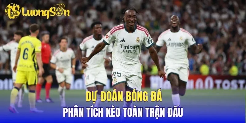 Dự đoán bóng đá, phân tích kèo toàn trận đấu