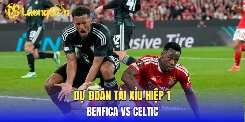 Dự đoán tài xỉu hiệp 1 Benfica vs Celtic