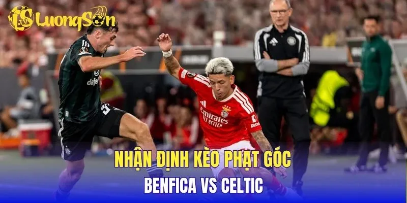 Nhận định kèo phạt góc Benfica vs Celtic