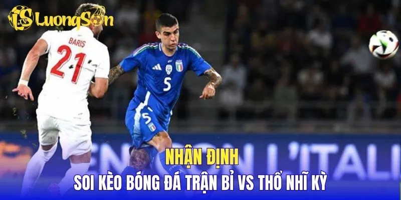 Nhận định soi kèo bóng đá trận Bỉ vs Thổ Nhĩ Kỳ