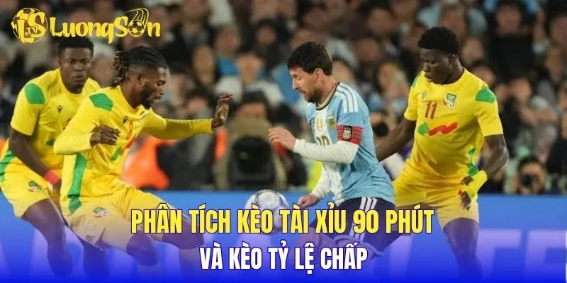 Phân tích kèo tài xỉu 90 phút và kèo tỷ lệ chấp