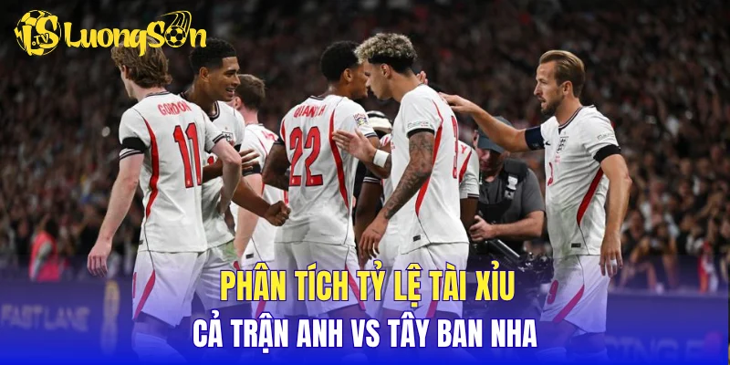 Phân tích tỷ lệ tài xỉu cả trận Anh vs Tây Ban Nha