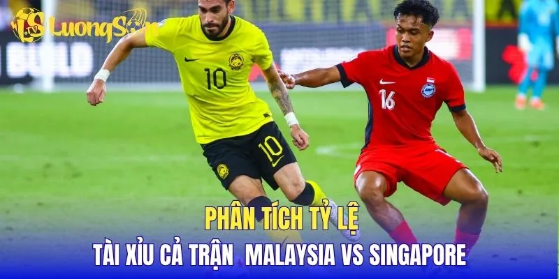 Phân tích tỷ lệ tài xỉu cả trận Malaysia vs Singapore