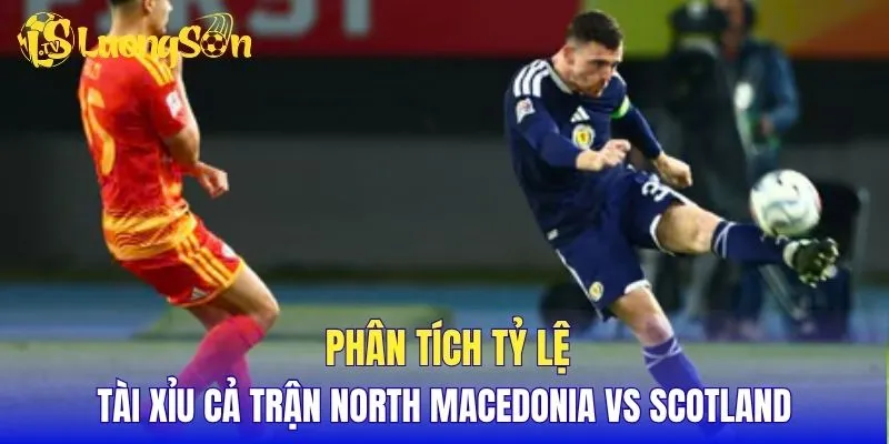 Phân tích tỷ lệ tài xỉu cả trận North Macedonia vs Scotland