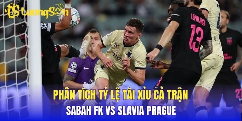 Phân tích tỷ lệ tài xỉu cả trận Sabah FK vs Slavia Prague