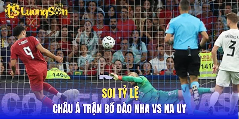 Soi tỷ lệ châu Á trận Bồ Đào Nha vs Na Uy