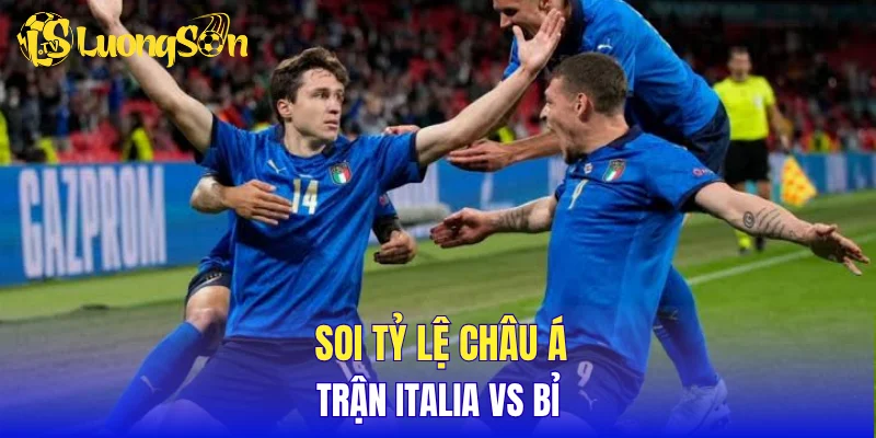Soi tỷ lệ châu Á trận Italia vs Bỉ