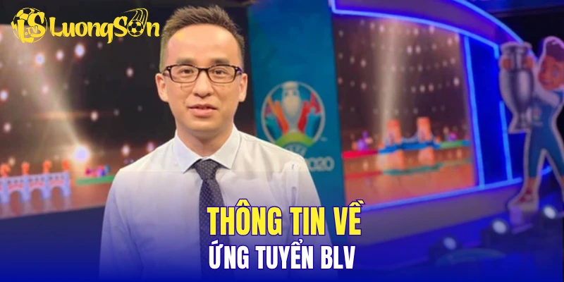 Thông tin về ứng tuyển BLV